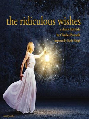 cover image of The Ridiculous Wishes, a fairytale